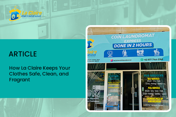 blog How La Claire Keeps Your Clothes Safe, Clean, and Fragrant